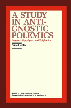 Study in Anti-Gnostic Polemics