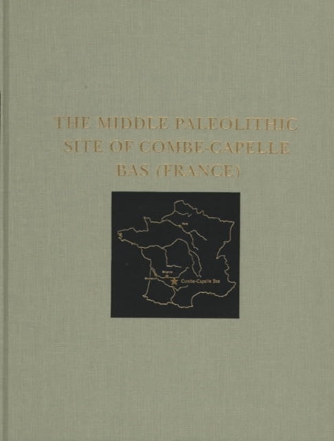 Book cover of: Middle Paleolithic Site of Combe–Capelle Bas (France)