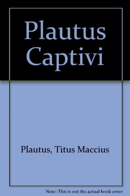 Book cover of: Captivi. By: Titus Maccius Plautus