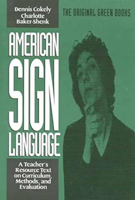 Book cover of: American Sign Language Green Books, Teacher's Curriculum. By: Charlotte Baker-Shenk