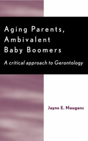 Aging Parents, Ambivalent Baby Boomers