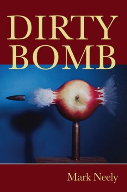 Book cover of: Dirty Bomb. By: Mark Neely