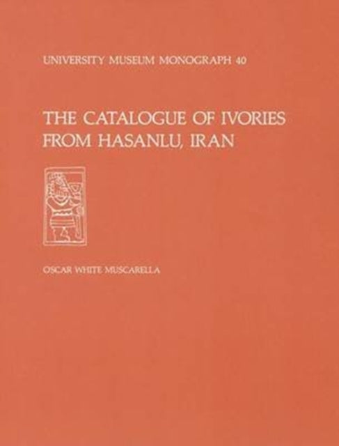Book cover of: Catalogue of Ivories from Hasanlu, Iran – Hasanlu Special Studies, Volume II