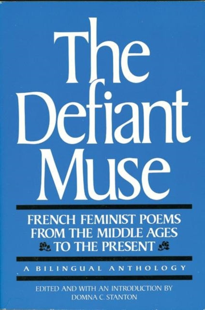 Book cover of: Defiant Muse: French Feminist Poems from the Middl. By: Domna C. Stanton