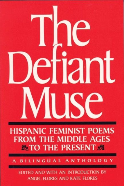 Book cover of: Defiant Muse: Hispanic Feminist Poems from the Mid. By: Angel Flores