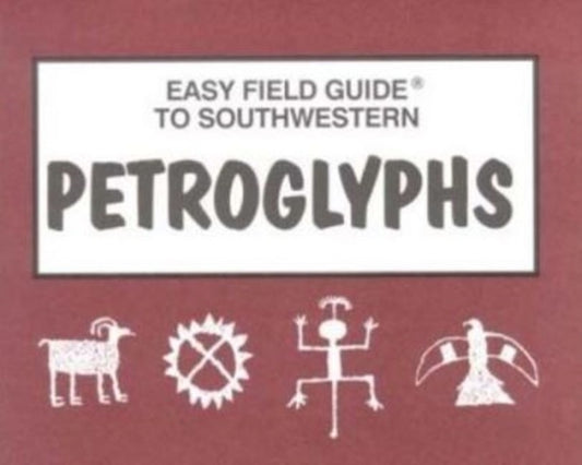 Book cover of: Easy Field Guide to Southwestern Petroglyphs. By: Elizabeth C. Welsh