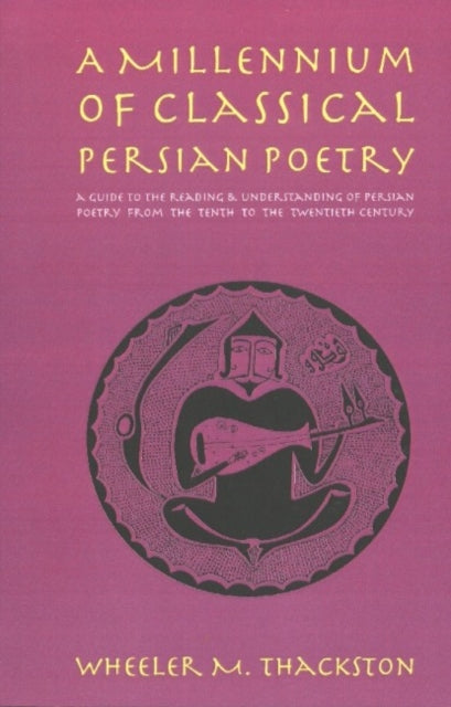 Book cover of: Millennium of Classical Persian Poetry. By: W. M. Thackston