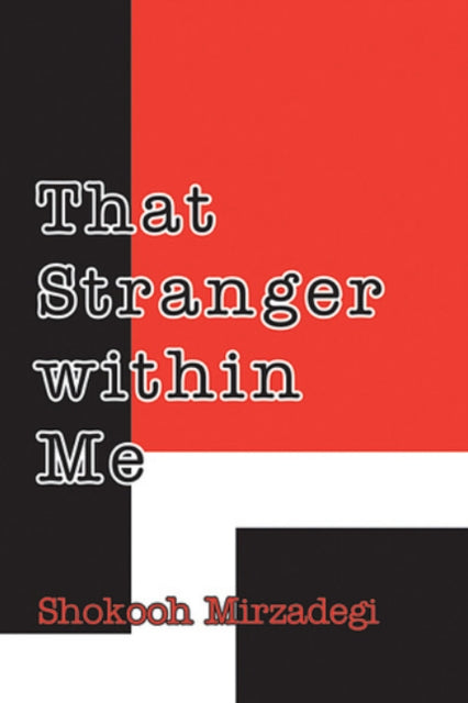 Book cover of: That Stranger Within Me. By: Shokooh Mirzadegi