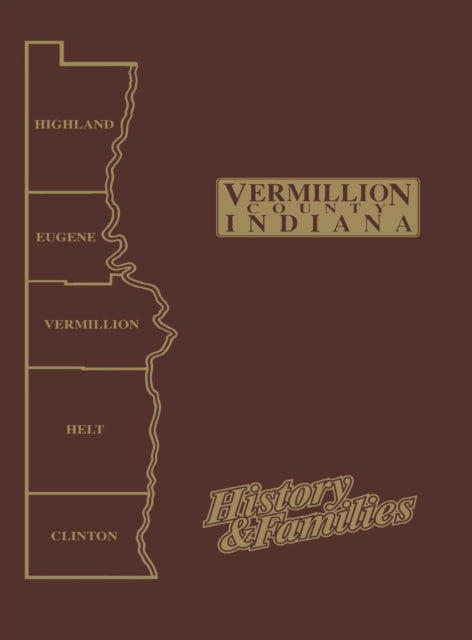 Book cover of: Vermillion Co, IN - Vol I. By: Vermillion County Historical Society