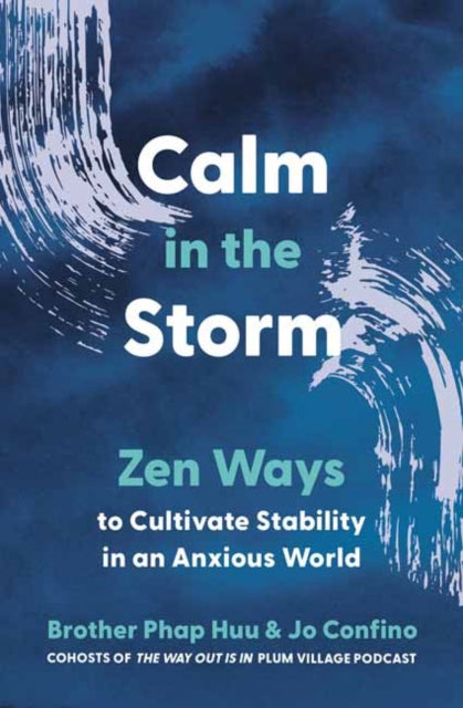 Calm in the Storm, Zen Ways to Cultivate Stability in an Anxious World 9780938077558 Brother Phap Huu