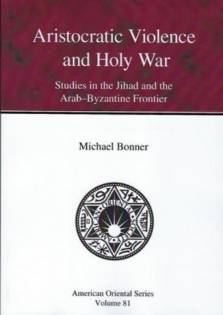 Book cover of: Aristocratic Violence and Holy War. By: Michael Bonner