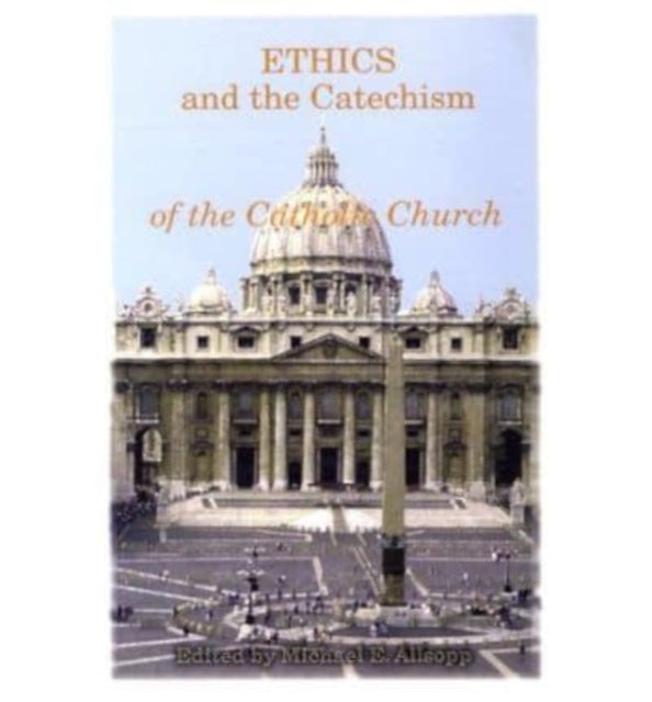 Book cover of: Ethics and the Catechism of the Catholic Church. By: Michael Allsopp