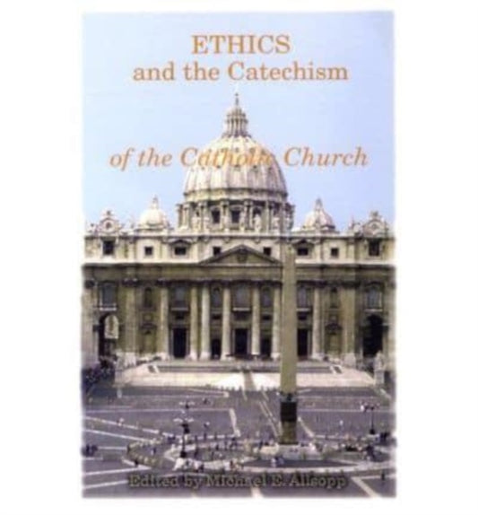 Book cover of: Ethics and the Catechism of the Catholic Church. By: Michael Allsopp