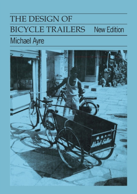 Book cover of: Design of Bicycle Trailers. By: Michael Ayre