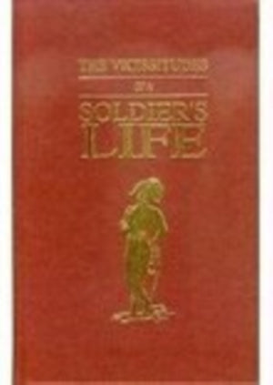 The Vicissitudes of a Soldiers Life