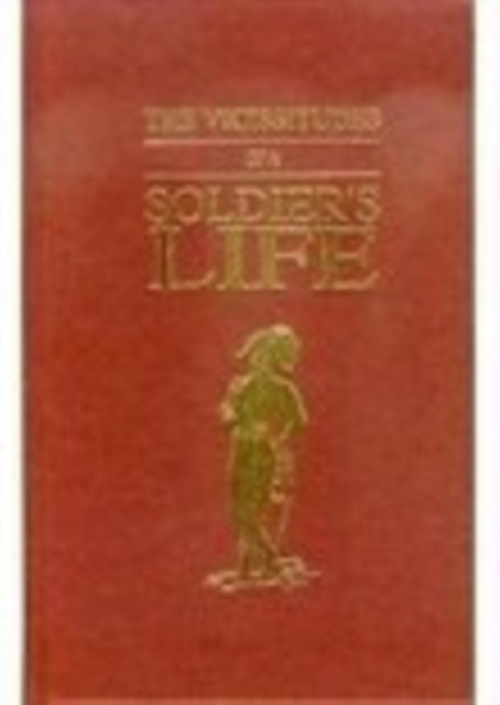 The Vicissitudes of a Soldiers Life