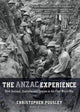 Book cover of: Anzac Experience. By: Senior Lecturer in War Studies Christopher Pugsley