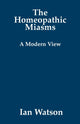 Homeopathic Miasms, A Modern View 9780951765784 Ian Watson