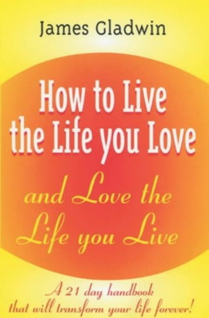 How to Live the Life You Love