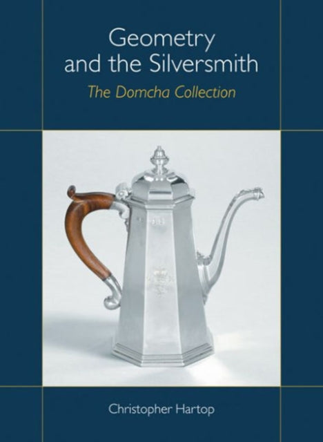 Book cover of: Geometry and the Silversmith. By: Christopher Hartop