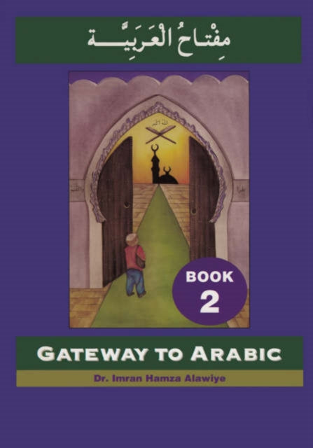 Gateway to Arabic, Book 2 9780954083304 Imran Hamza Alawiye