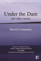 Book cover of: Under the Dam. By: David Constantine