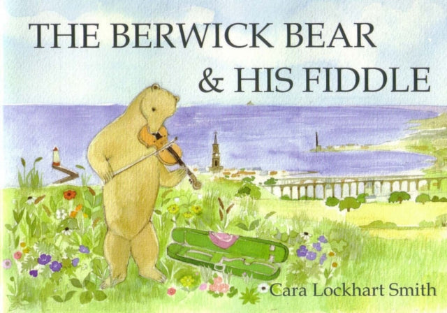 Book cover of: Berwick Bear and His Fiddle. By: Cara Lockhart Smith