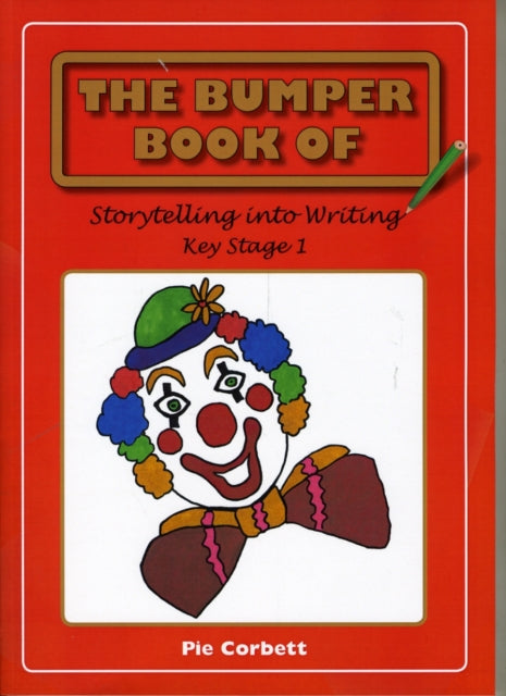 Book cover of: Bumper Book of Story Telling into Writing at Key Stage 1. By: Pie Corbett
