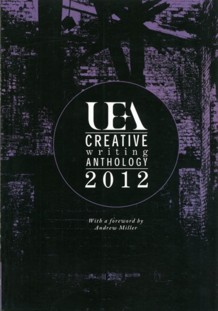 Book cover of: UEA Creative Writing Anthology 2012. By: Nathan Hamilton