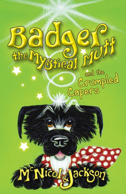 Book cover of: Badger the Mystical Mutt and the Crumpled Capers