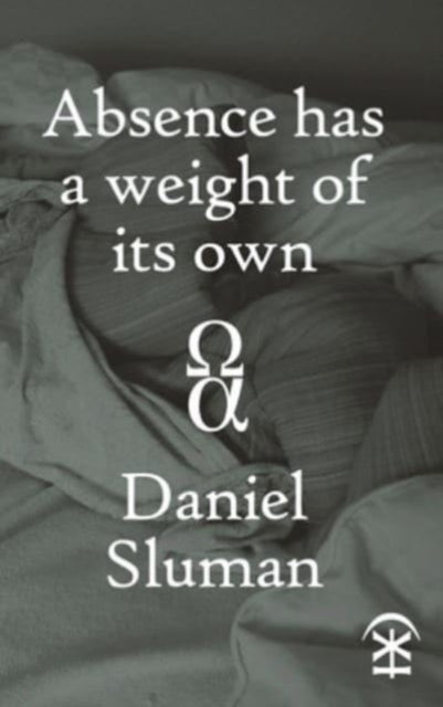 Book cover of: Absence Has a Weight of Its Own. By: Daniel Sluman