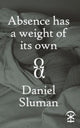 Book cover of: Absence Has a Weight of Its Own. By: Daniel Sluman
