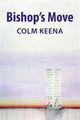 Book cover of: Bishop's Move. By: Colm Keena