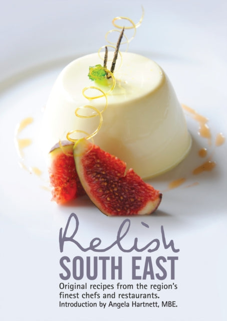 Book cover of: Relish South East: Original Recipes from the Region's Finest Chefs and Restaurants