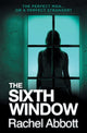 Book cover of: Sixth Window. By: Rachel Abbott