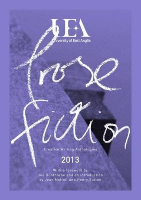 Book cover of: UEA CREATIVE WRITING ANTHOLOGY 2013: PROSE. By: Nathan Hamilton