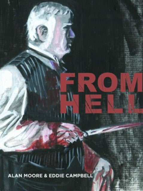 Book cover of: From Hell. By: Alan Moore, Alan Moore (undifferentiated)