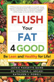 Book cover of: Flush Your Fat 4Good. By: Jackie Padgette-Baird