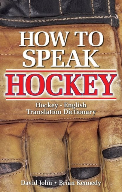 Book cover of: How to Speak Hockey. By: David John