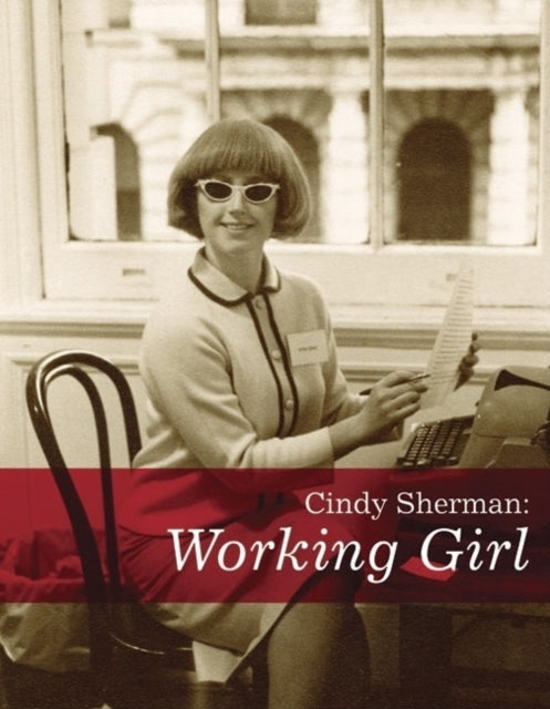 Book cover of: Cindy Sherman: Working Girl. By: Catherine Morris