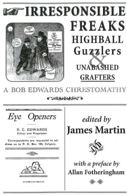 Book cover of: Irresponsible Freaks, Highball Guzzlers and Unabashed Grafters. By: Bob Edwards