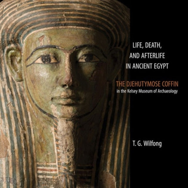 Book cover of: Life, Death and Afterlife in Ancient Egypt. By: T. G. Wilfong
