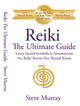 Book cover of: Reiki -- The Ultimate Guide. By: Steve Murray