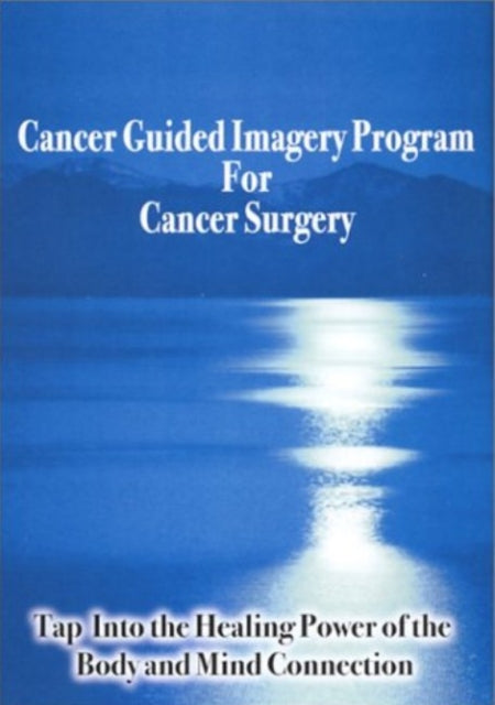 Book cover of: Cancer Guided Imagery Program For Cancer Surgery NTSC DVD