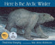 Book cover of: Here Is the Arctic Winter. By: Madeleine Dunphy