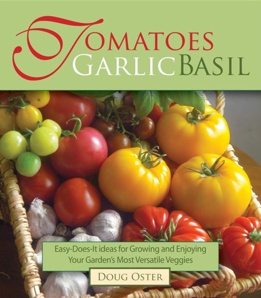 Book cover of: Tomatoes Garlic Basil. By: Doug Oster