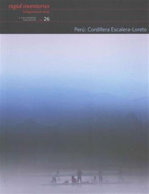 Book cover of: Peru: Cordillera Escalera–Loreto – Rapid Biological and Social Inventories: 26. By: Nigel Pitman