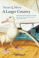 Book cover of: Larger Country. By: Tomás Q. Morín