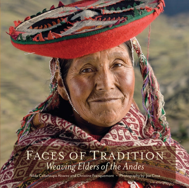 Book cover of: Faces of Tradition: Weaving Elders of the Andes. By: Nilda Callanaupa Alvarez