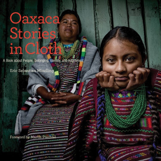 Book cover of: Oaxaca Stories in Cloth. By: Eric Mindling